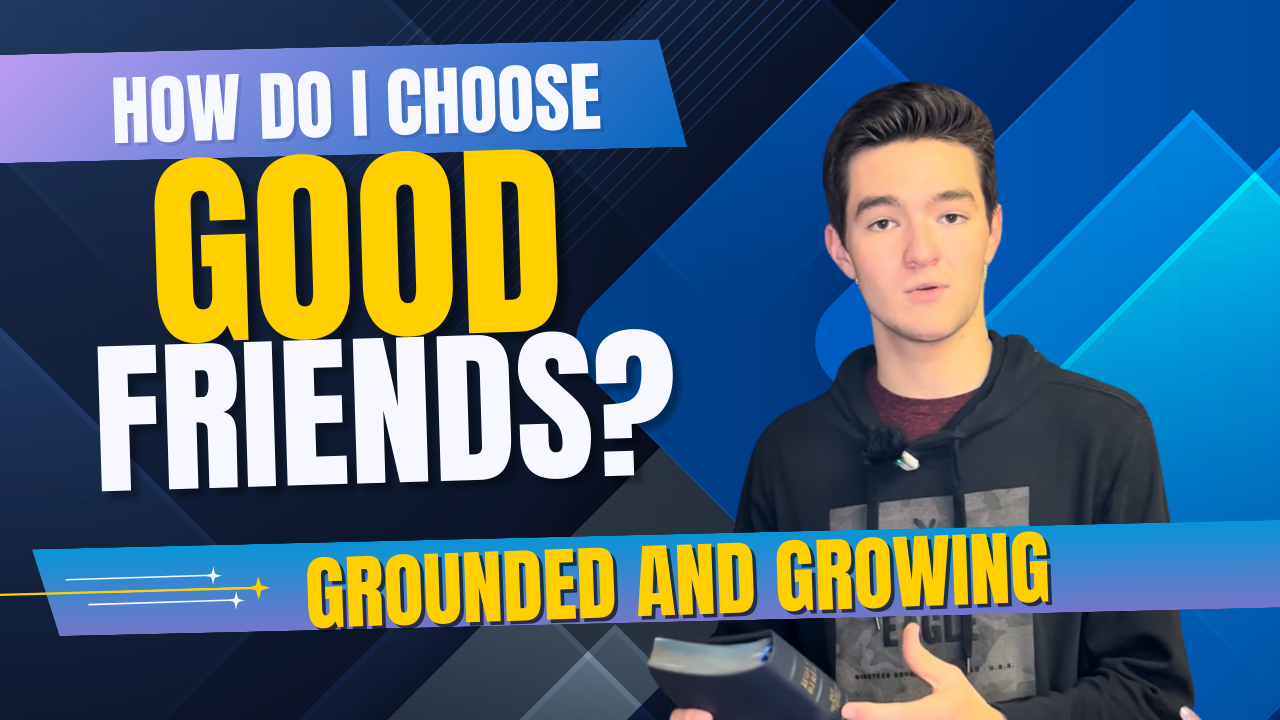 How Do I Choose Good Friends? – Jack Butler – Grounded and Growing
