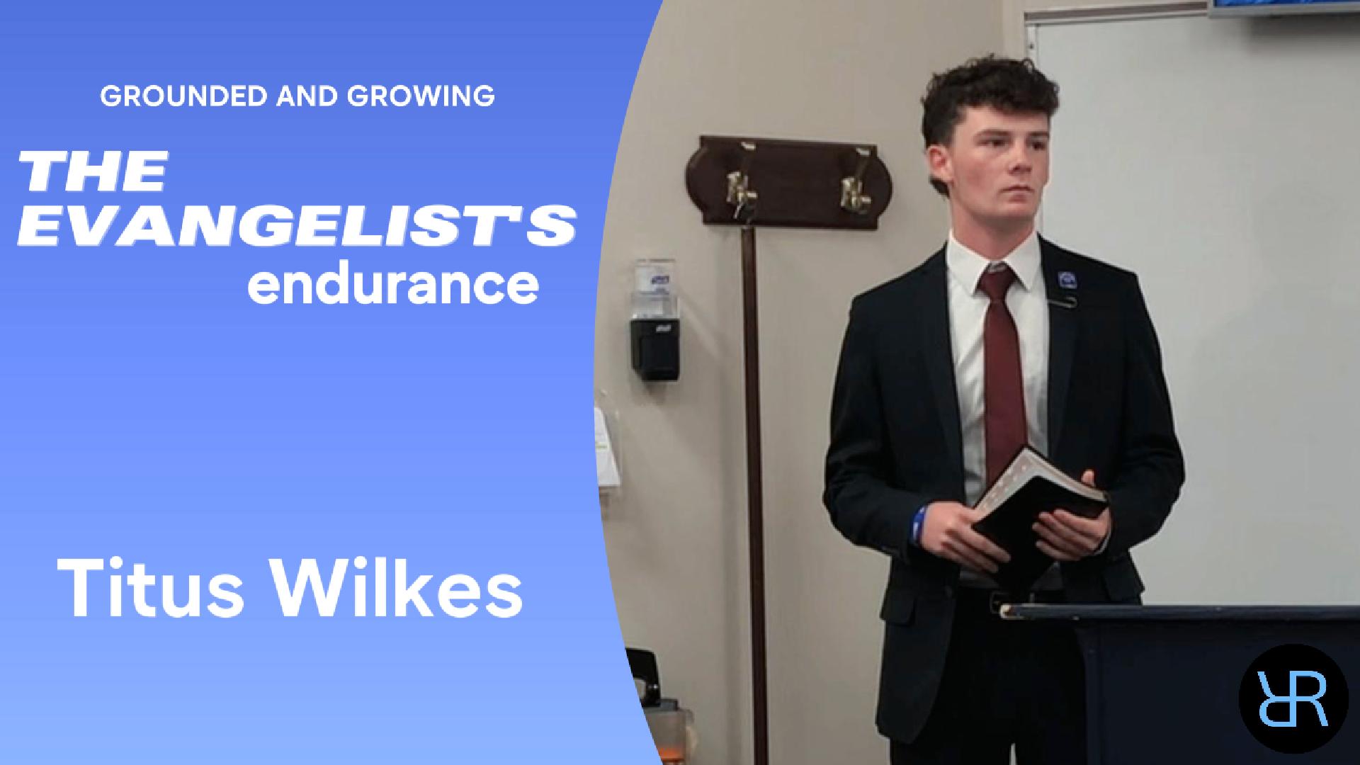 The Evangelist’s Endurance – Titus Wilkes