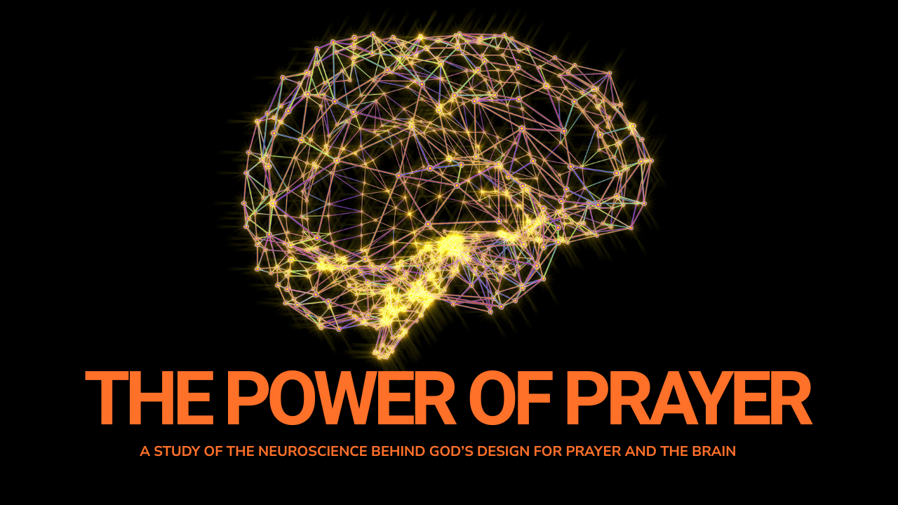 The Power of Prayer – A study of neuroscience in it’s relation to prayer.